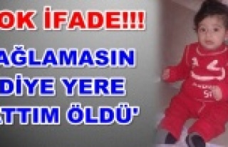 Hadi bebeği öldüren babadan şok ifade