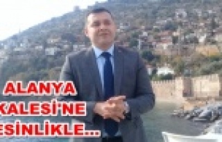 Yücel'den Alanya Kalesi'yle ilgili flaş...