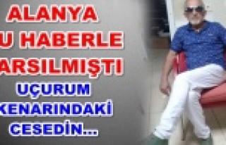 Alanya'da bulunan cesedin kimliği belli oldu