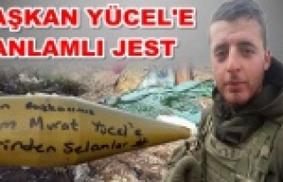 Başkan Yücel'e Afrin'den selam var