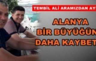 Alanya 'Tembil Ali'yi kaybetti
