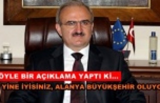 'Alanya Büyükşehir oluyor'