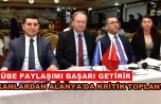 Başkanlar Alanya'da bir araya geldiler