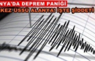 Deprem Alanya'yı fena salladı!