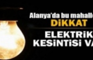 Dikkat! Alanya'da elektrik kesintisi var