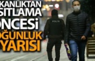 Bakanlıktan sokağa çıkma kısıtlaması öncesinde...