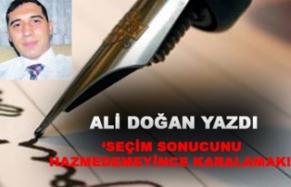 'Seçim sonucunu hazmedemeyince karalamak!'