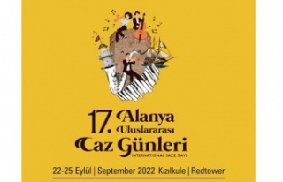 17. Alanya Uluslararası Caz Günleri 22 Eylül'de...