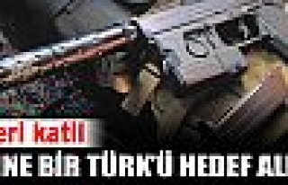 Seri katil yine bir Türk'ü hedef aldı
