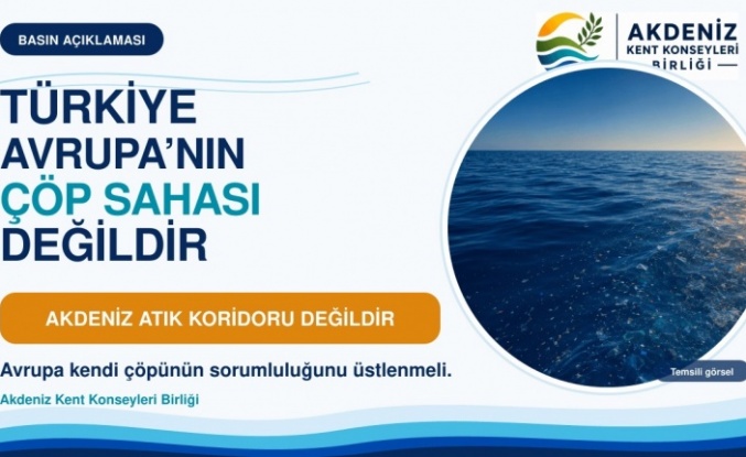 “Türkiye Avrupa’nın çöp sahası değildir!”