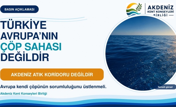 “Türkiye Avrupa’nın çöp sahası değildir!”