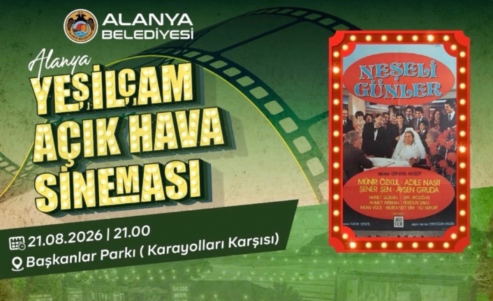 Alanya Yeşilçam açıkhava sineması başlıyor!